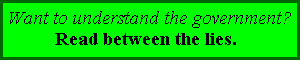 Want to understand the government?  Read between the lies.