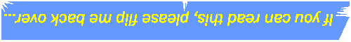 If you can read this, please flip me back over... 