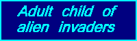Adult child of alien invaders