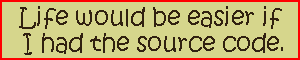Life would be easier if I had the source code.
