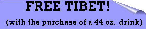 FREE TIBET! (with the purchase of a 44 oz. drink).